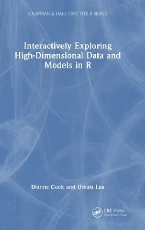Cover of Interactively Exploring High-Dimensional Data and Models in R