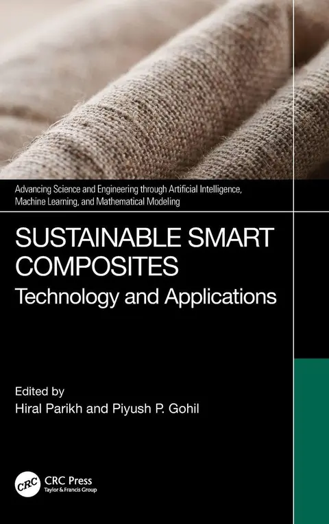 Cover of SUSTAINABLE SMART COMPOSITES TECHNOLOGY AND APPLICATIONS (HB 2025) (Advancing Science and Engineering Through Artificial Intelligence, Machine Learning, and Mathematical Modeling)