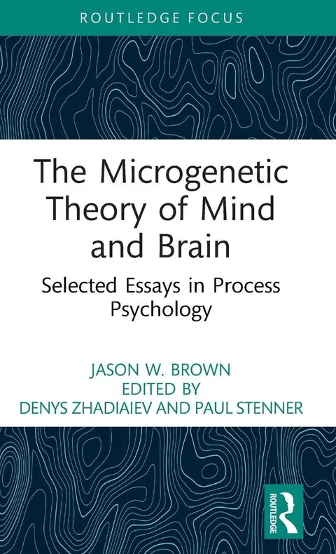 Cover of The Microgenetic Theory of Mind and Brain