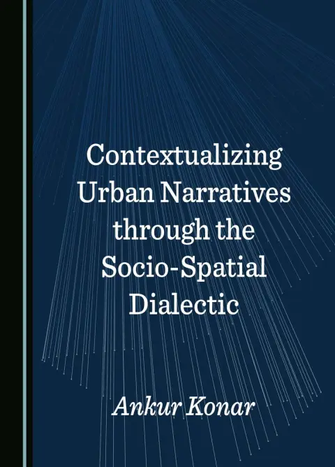 Cover of Contextualizing Urban Narratives Through the Socio-Spatial Dialectic