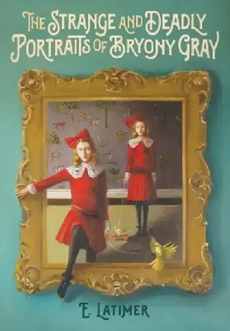 Cover of The Strange and Deadly Portraits of Bryony Gray