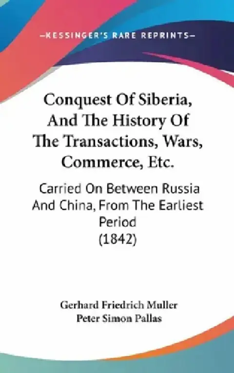 Cover of Conquest Of Siberia, And The History Of The Transactions, Wars, Commerce, Etc.