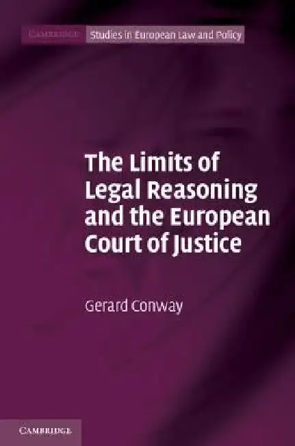 Cover of The Limits of Legal Reasoning and the European Court of Justice