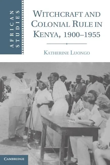 Cover of Witchcraft and Colonial Rule in Kenya, 1900–1955