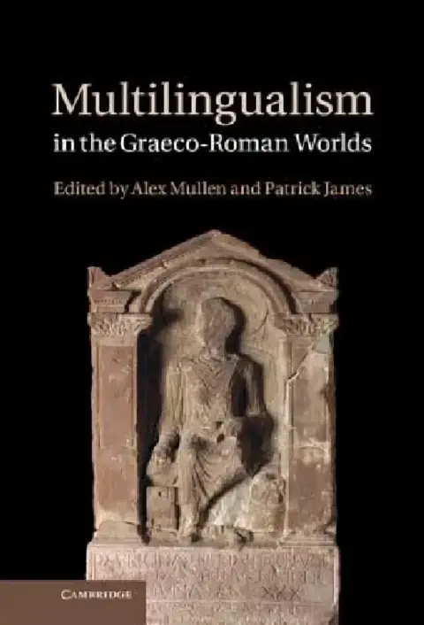 Cover of Multilingualism in the Graeco-Roman Worlds