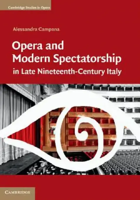 Cover of Opera and Modern Spectatorship in Late Nineteenth-Century Italy