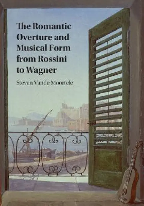 Cover of The Romantic Overture and Musical Form from Rossini to Wagner
