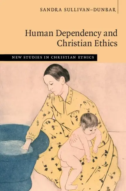 Cover of Human Dependency and Christian Ethics