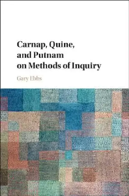 Cover of Carnap, Quine, and Putnam on Methods of Inquiry