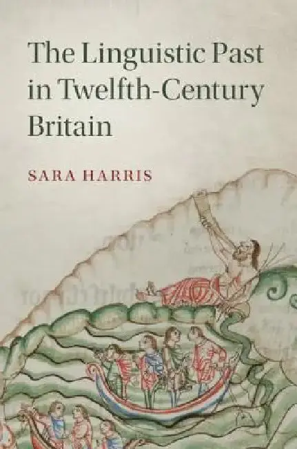 Cover of The Linguistic Past in Twelfth-Century Britain
