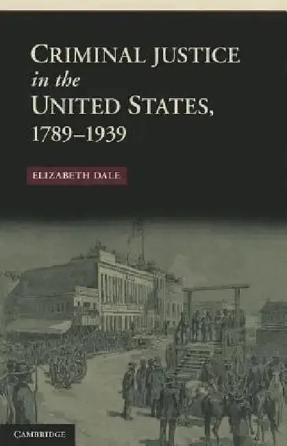 Cover of Criminal Justice in the United States, 1789-1939