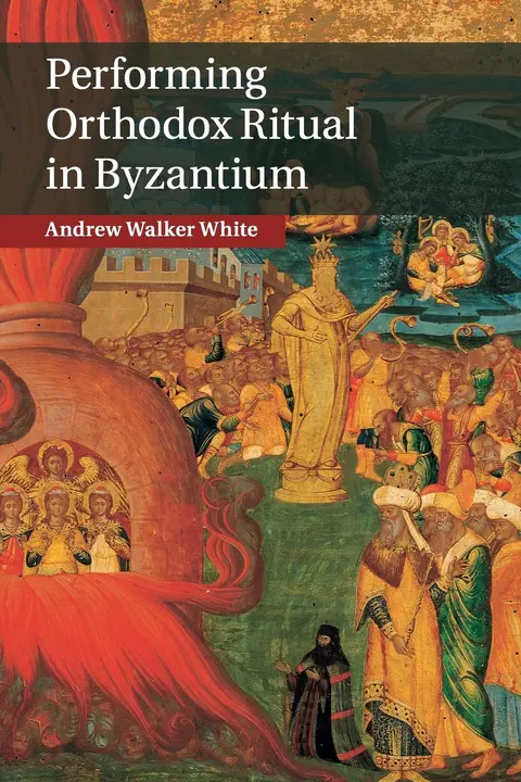 Cover of Performing Orthodox Ritual in Byzantium