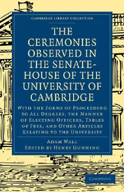 Cover of The Ceremonies Observed in the Senate-House of the University of Cambridge