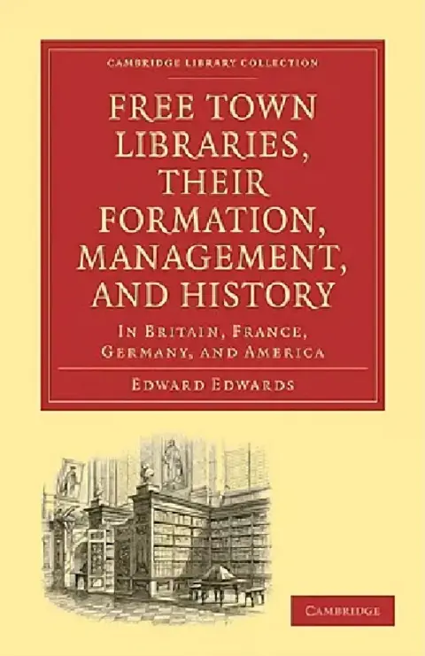 Cover of Free Town Libraries, Their Formation, Management, and History