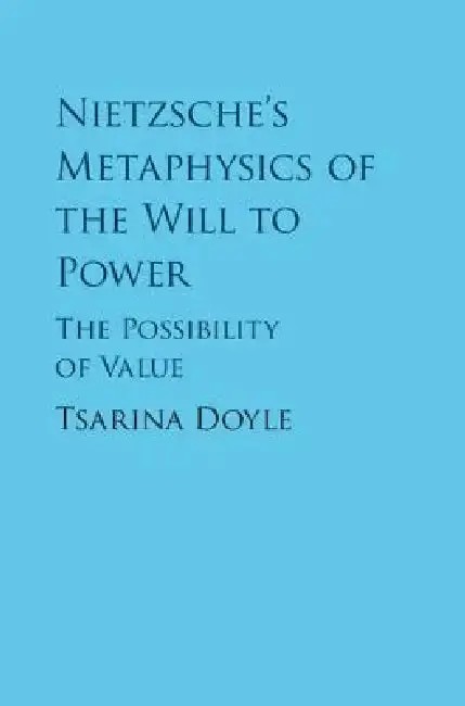 Cover of Nietzsche's Metaphysics of the Will to Power