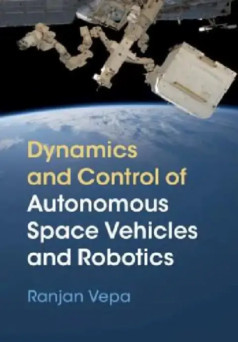 Cover of Dynamics and Control of Autonomous Space Vehicles and Robotics
