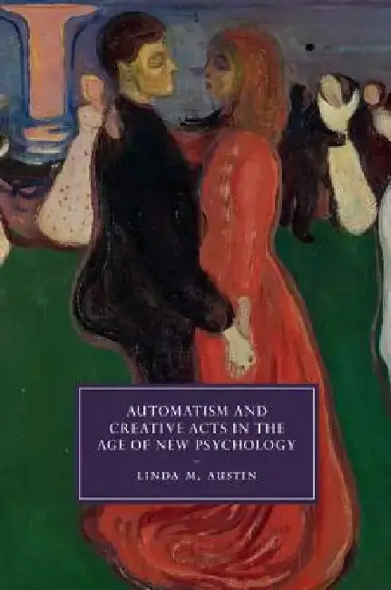 Cover of Automatism and Creative Acts in the Age of New Psychology