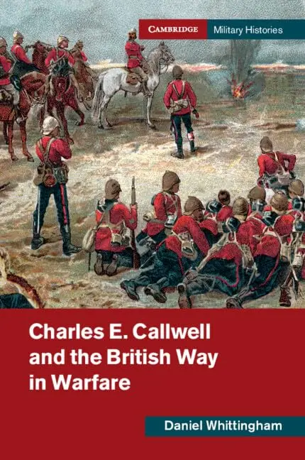 Cover of Charles E. Callwell and the British Way in Warfare