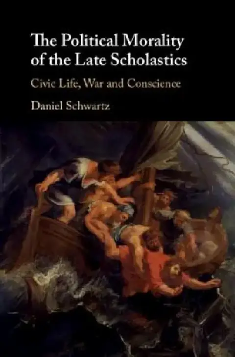 Cover of The Political Morality of the Late Scholastics