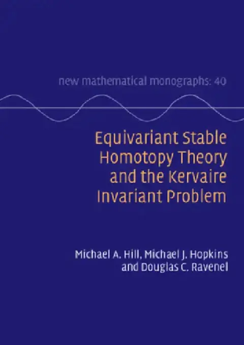 Cover of Equivariant Stable Homotopy Theory and the Kervaire Invariant Problem