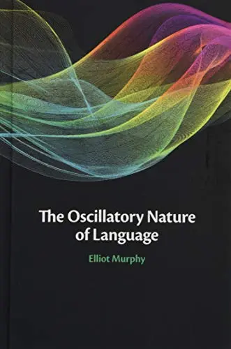 Cover of The Oscillatory Nature of Language