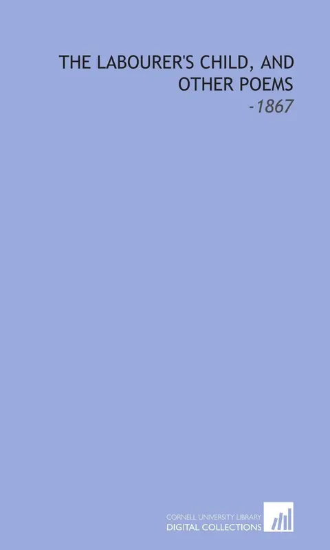 Cover of The Labourer's Child, and Other Poems