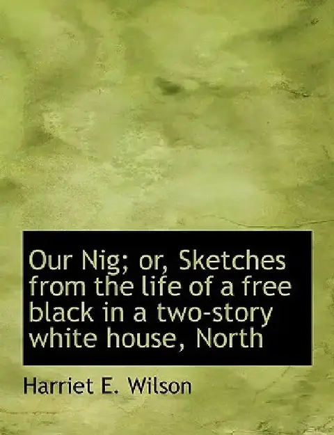 Cover of Our Nig; or, Sketches from the life of a free black in a two-story white house, North