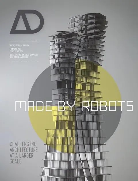 Cover of Made by Robots - Challenging Architecture at a Larger Scale AD