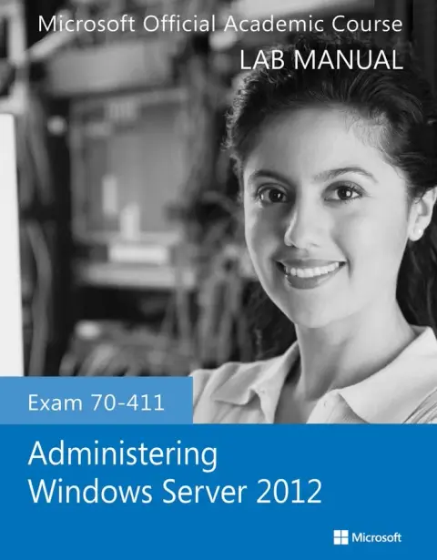 Cover of Exam 70–411 Administering Windows Server 2012 Lab Manual