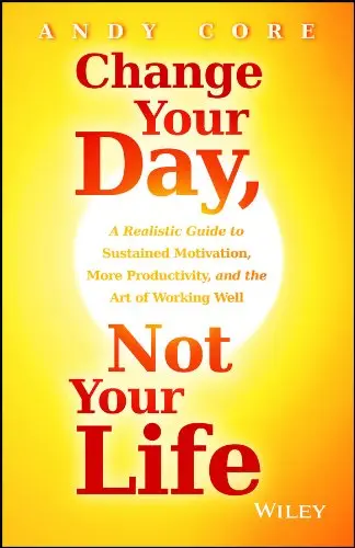 Cover of Change Your Day, Not Your Life