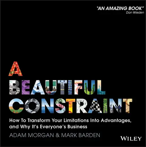 Cover of A Beautiful Constraint - How to Transform Your Limitations into Advantages, and Why It's Everyone's Business