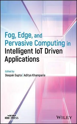 Cover of Fog, Edge, and Pervasive Computing in Intelligent IoT Driven Applications