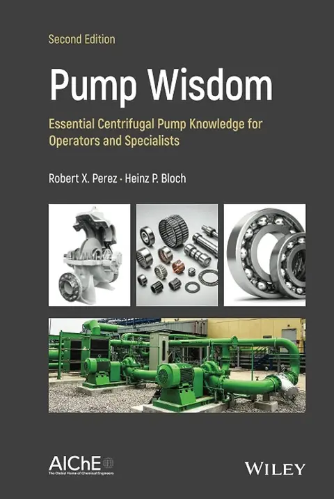 Cover of Pump Wisdom - Essential Centrifugal Pump Knowledge for Operators and Specialists, Second Edition