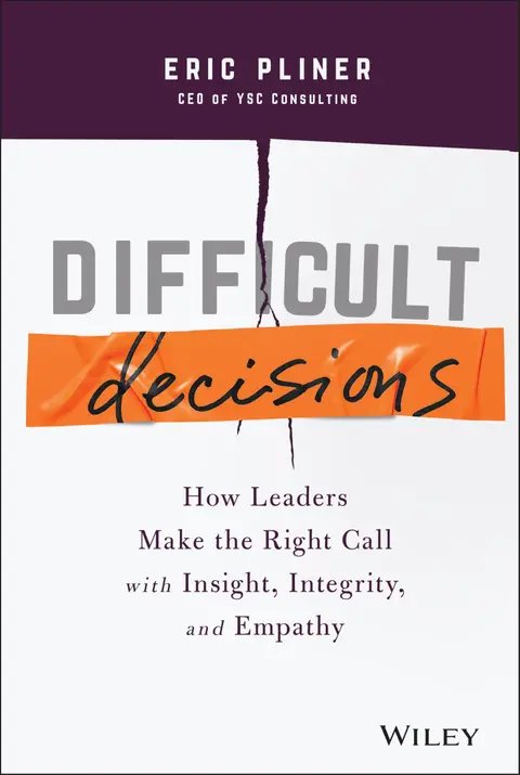 Cover of Difficult Decisions - How Leaders Make the Right Call with Insight, Integrity, and Empathy