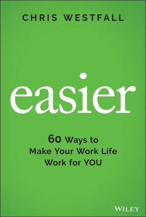 Cover of Easier - 60 Ways to Make Your Work Life Work for YOU