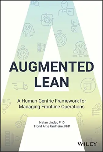 Cover of Augmented Lean - A Human-Centric Framework for Managing Frontline Operations