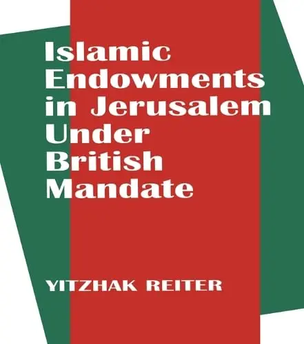 Cover of Islamic Endowments in Jerusalem Under British Mandate