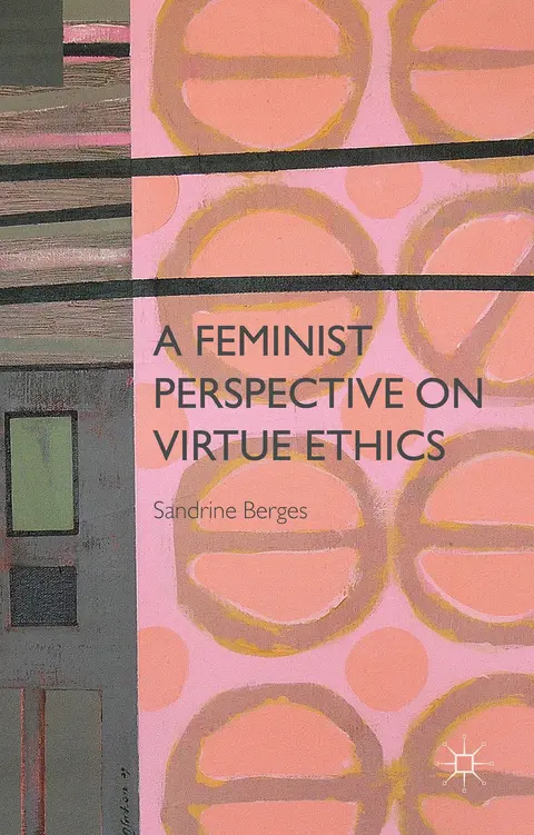 Cover of A Feminist Perspective on Virtue Ethics