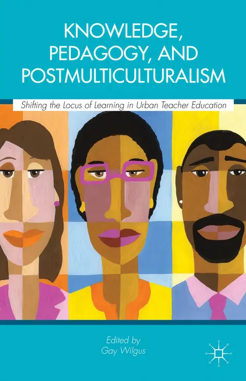 Cover of Knowledge, Pedagogy, and Postmulticulturalism