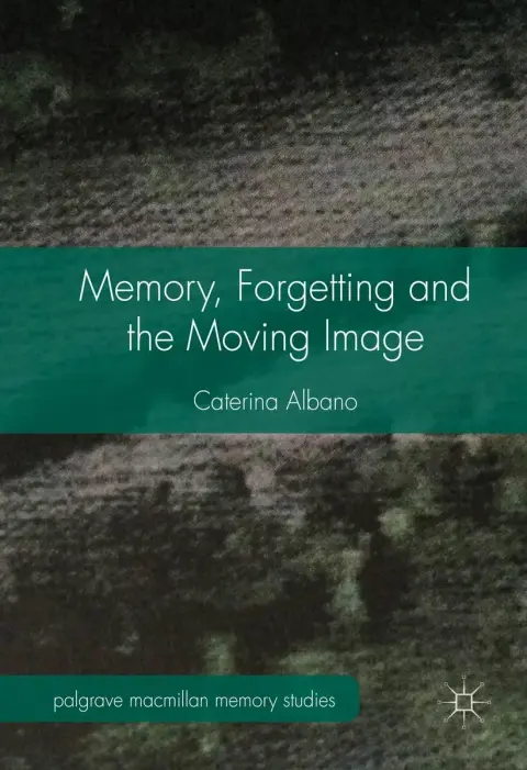 Cover of Memory, Forgetting and the Moving Image