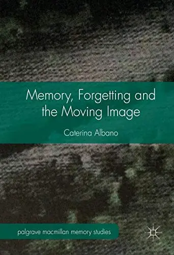 Cover of Memory, Forgetting and the Moving Image