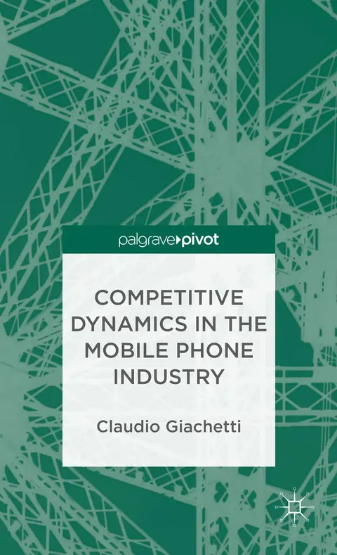 Cover of Competitive Dynamics in the Mobile Phone Industry