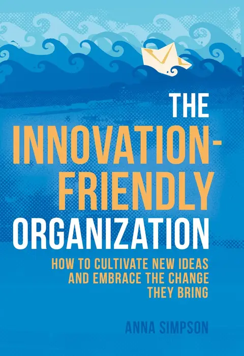 Cover of The Innovation-Friendly Organization