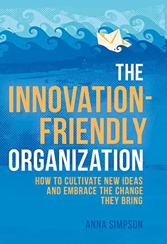 Cover of The Innovation-Friendly Organization