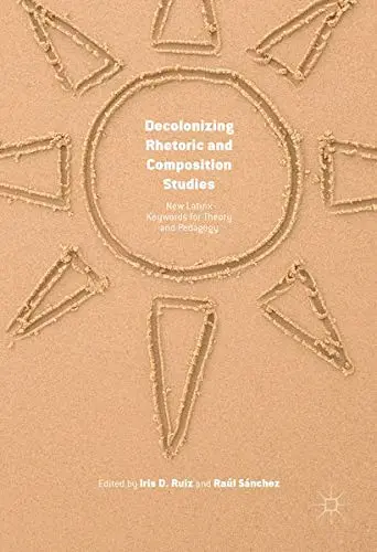 Cover of Decolonizing Rhetoric and Composition Studies