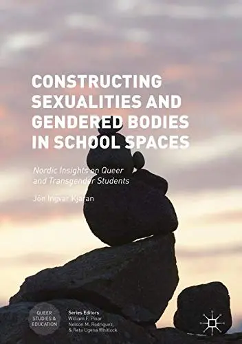Cover of Constructing Sexualities and Gendered Bodies in School Spaces