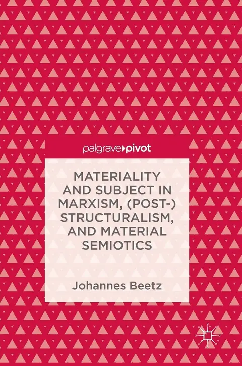 Cover of Materiality and Subject in Marxism, (Post-)Structuralism, and Material Semiotics