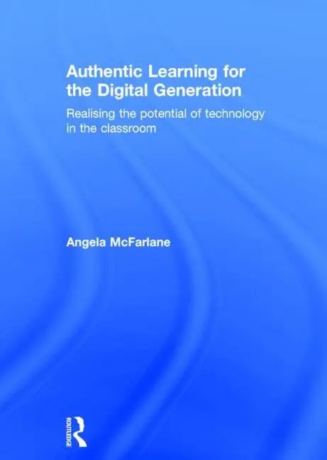 Cover of Authentic Learning for the Digital Generation