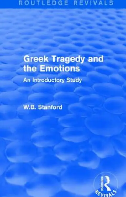 Cover of Greek Tragedy and the Emotions (Routledge Revivals)