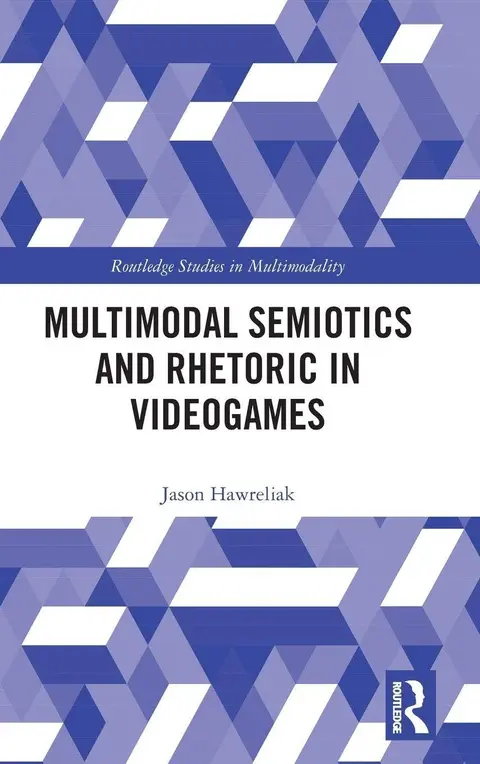 Cover of Multimodal Semiotics and Rhetoric in Videogames